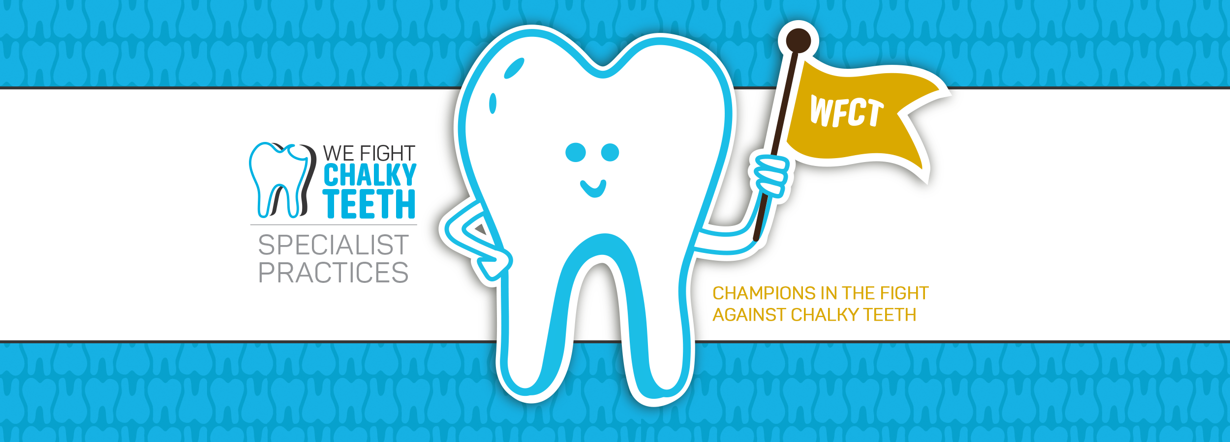 We Fight Chalky Teeth Practices: Champions in the fight against chalky teeth - Main Banner Image